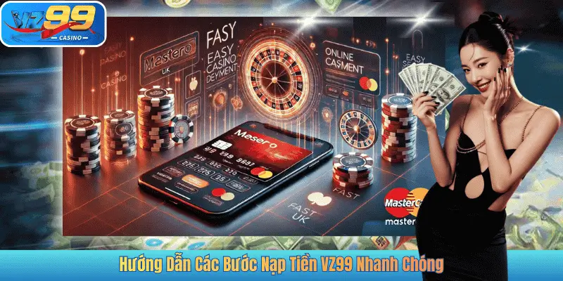 Hướng Dẫn Các Bước Nạp Tiền VZ99 Nhanh Chóng
