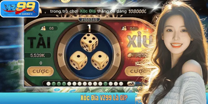 Xóc Đĩa VZ99 Là Gì?